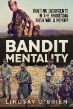 69717 - O'Bryen, L. - Bandit Mentality. Hunting Insurgents in the Rhodesian Bush War, a Memoir