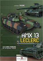 69721 - Tirone, L. - De l'AMX 13 au Leclerc. Les Chars Francais de la Guerre Froide