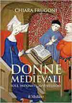 69725 - Frugoni, C. - Donne medievali. Sole, indomite, avventurose