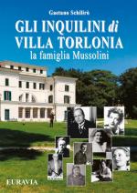 69732 - Schiliro', G. - Inquilini di Villa Torlonia. La famiglia Mussolini (Gli)