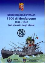 69746 - Cernigoi, E. - 600 di Monfalcone 1932-1942. Nel silenzio degli abissi. Sommergibili d'Italia (I)