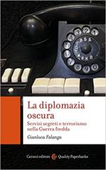 69756 - Falanga, G. - Diplomazia oscura. Servizi segreti e terrorismo nella Guerra Fredda (La)