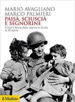 69766 - Avagliano-Palmieri, M.-M. - Paisa', Sciuscia' e Segnorine. Il Sud e Roma dallo sbarco in Sicilia al 25 aprile