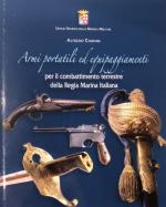 69781 - Carone, A. - Armi portatili ed equipaggiamenti per il combattimento terrestre della Regia Marina italiana 