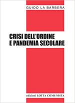 69787 - La Barbera, G. - Crisi dell'ordine e pandemia secolare