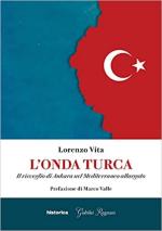 69795 - Vita, L. - Onda turca. Il risveglio di Ankara nel Mediterraneo allargato (L')