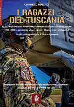 69796 - Burgio, C. - Ragazzi del Tuscania. 1980-2010 Le missioni in Libano-Bosnia-Albania-Iraq-Afghanistan nei ricordi di un Carabiniere Paracadutista