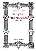 69803 - Bertarelli-Monti, A.-A. - Tre secoli di vita milanese 1630-1875