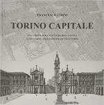 69805 - Corni, F. - Torino Capitale. Una chiave per la lettura della citta' attraverso i disegni di Francesco Corni