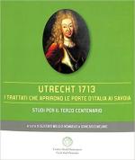 69813 - Mola di Nomaglio-Melano, G.-G. cur - Utrecht 1713. I trattati che aprirono le porte d'Italia ai Savoia