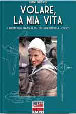 69821 - Reitsch, H. - Volare, la mia vita. Le memorie della famosa pilota collaudatrice della Luftwaffe