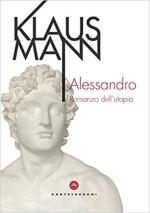 69822 - Mann, K. - Alessandro. Romanzo dell'utopia