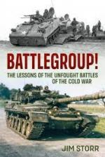 69838 - Storr, J. - Battlegroup! The lessons of the unfought battles of the Cold War
