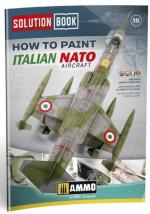 69843 - AAVV,  - Solution Book 15: How to Paint Italian NATO Aircraft