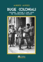 69854 - Alpozzi, A. - Bugie coloniali Vol 1. Leggende fantasie e fake news sul colonialismo Italiano