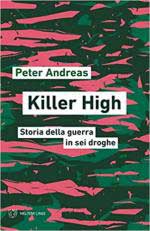 69856 - Andreas, P. - Killer High. Storia della guerra in sei droghe