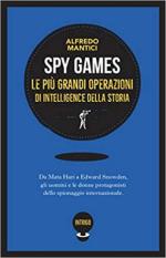 69861 - Mantici, A. - Spy Games. Le grandi operazioni di intelligence della storia