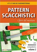 69886 - Van de Oudeweetering, A. - Pattern Scacchistici. I ferri del mestiere. Serie mediogioco Strategia e tattica Vol 2