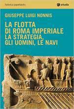 69888 - Nonnis, G.L. - Flotta di Roma imperiale. La strategia, gli uomini, le navi (La)