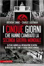 69891 - Simms-Ladermann, B.-C. - Cinque giorni che hanno cambiato la IIGM. Da Pearl Harbor alla dichiarazione di guerra di Hitler agli USA: come la guerra divento' mondiale (I)