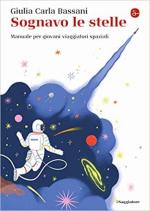 69960 - Bassani, G.C. - Sognavo le stelle. Manuale per giovani viaggiatori spaziali