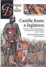 69975 - Martinez Canales, F. - Guerreros y Batallas 142: Castilla frente a Inglaterra. Batallas navales y desembarcos en la guerra de los Cien Anos 1337-1453