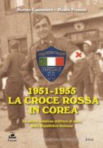 69977 - Cannonero-Pianese, M.-M. - 1951-1955 La Croce Rossa in Corea. La Prima Missione Militare di Pace della Repubblica Italiana