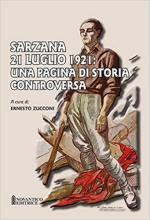 69988 - Zucconi, E. - Sarzana 21 luglio 1921. Una pagina di storia controversa