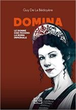 70015 - De la Bedoyere, G. - Domina. Le donne che fecero la Roma imperiale