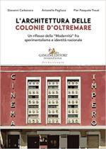 70016 - Carbonara-Pagliuca-Trausi, G.-A.-P.P. - Architettura delle colonie d'oltremare. Un riflesso della 'Modernita'' fra sperimentalismo e identita' nazionale (L')