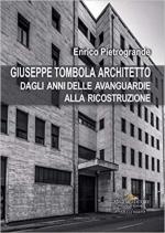 70017 - Pietrogrande, E. - Giuseppe Tombola architetto. Dagli anni delle avanguardie alla ricostruzione 