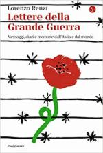 70033 - Renzi, L. - Lettere della Grande Guerra. Messaggi, diari e memorie dall'Italia e dal mondo