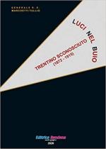70050 - Marchetti, T. - Luci nel buio. Trentino sconosciuto 1872-1915