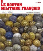 70052 - Petrequin, J.B. - Bouton militaire francais 1871-2021 (Le) Guide Militaria 15