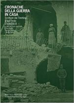 70056 - AAVV,  - Cronache della Guerra in casa. Scritture dal Trentino e dal Tirolo 1914-1918