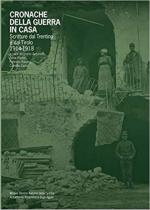 70056 - AAVV,  - Cronache della Guerra in casa. Scritture dal Trentino e dal Tirolo 1914-1918