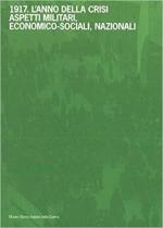 70059 - AAVV,  - 1917. L'anno della crisi. Aspetti militari, economico-sociali, nazionali