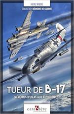 70074 - Knoke, H. - Tueur de B-17. Memoires d'un As aux 33 victoires