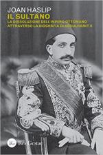 70085 - Haslip, J. - Sultano. La dissoluzione dell'Impero Ottomano attraverso la biografia di Abdulhamit II (Il)