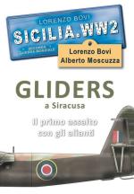 70103 - Bovi-Moscuzza, L.-A. - Sicilia.WW2 Speciale Gliders a Siracusa. Il primo assalto con gli alianti