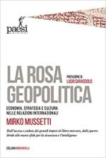 70105 - Mussetti, M. - Rosa geopolitica. Economia, strategia e cultura nelle relazioni internazionali (La)