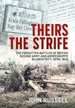 70129 - Russell, J. - Theirs the Strife. The Forgotten Battles of British Second Army and Armeegruppe Blumentritt, April 1945