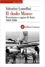 70133 - Lomellini, V. - 'Lodo Moro'. Terrorismo e ragion di Stato 1969-1986 (Il)