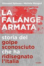 70198 - Spinosa-Mengoli, G.-M. - Falange armata. Storia del golpe sconosciuto che ha ridisegnato l'Italia (La)
