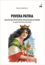 70238 - Gubinelli, P. - Povera patria. I processi agli ufficiali italiani nella prima guerra mondiale