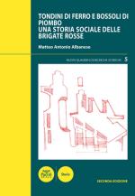 70247 - Albanese, M.A. - Tondini di ferro e bossoli di piombo. Una storia sociale delle Brigate Rosse