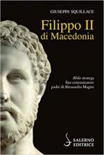 70256 - Squillace, G. - Filippo II di Macedonia. Abile stratega, fine comunicatore, padre di Alessandro Magno