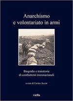 70262 - Acciai, E. cur - Anarchismo e volontariato in armi. Biografie e traiettorie di combattenti transnazionali