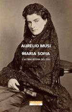 70268 - Musi, A. - Maria Sofia. L'ultima regina del sud