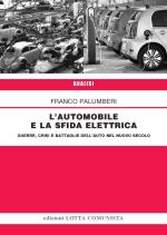70281 - Palumberi, F. - Automobile e la sfida elettrica. Guerre, crisi e battaglie dell'auto nel nuovo secolo (L')